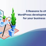 3 Reasons to choose WordPress development services for your business website