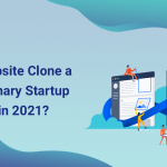 Why is Website Clone a Revolutionary Startup trend in 2021?