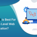 Why Laravel is Best For Enterprise Level Web Application?
