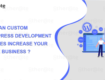 How can custom WordPress development services increase your online business